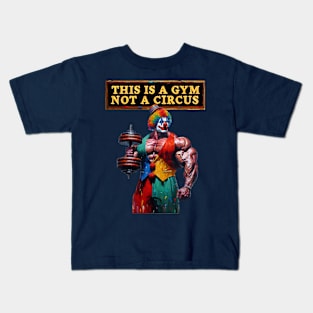 Don't be a Gym Clown Kids T-Shirt